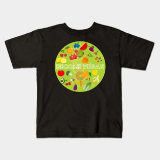 Become Vegan Funny Healthy Food Vege Veganism Fruits Kids T-Shirt